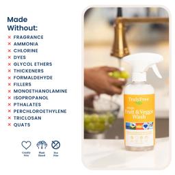 Fruit & Veggie Wash: made without fragrance, ammonia, chlorine, dyes, glycol ethers, formaldehyde, phthalates, triclosan.