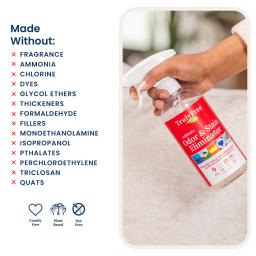 Odor & Stain Eliminator: made without fragrance, ammonia, chlorine, dyes, glycol ethers, isopropanol, phthalates, triclosan.